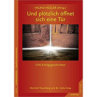 Holler, Ingrid (Hg.) (2014): Und plötzlich öffnet sich eine Tür. GFK-Erfolgsgeschichten.