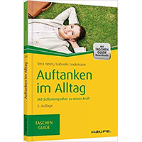 Heim, Vera; Lindemann, Gabriele (2013): Auftanken im Alltag Mit Selbstempathie zu neuer Kraft.