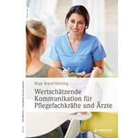 Brand-Hörsting, Birgit (2019): Wertschätzende Kommunikation für Pflegefachkräfte und Ärzte
