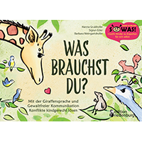 Grubhofer, Hanna (2019): Was brauchst du? Mit der Giraffensprache und Gewaltfreier Kommunikation Konflikte kindgerecht lösen.